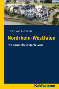 Ulrich von Alemann — Nordrhein-Westfalen: Ein Land blickt nach vorn