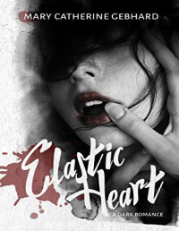 Gebhard, Mary Catherine — Elastic Heart