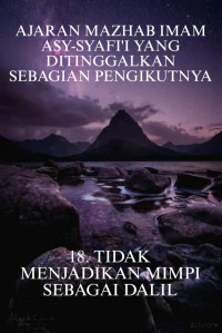 Zainudin — AJARAN MAZHAB IMAM ASY-SYAFI'I YANG DITINGGALKAN SEBAGIAN PENGIKUTNYA 18. TIDAK MENJADIKAN MIMPI SEBAGAI DALIL