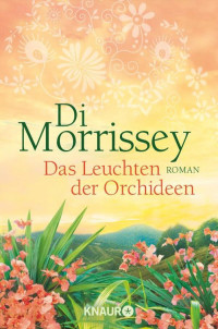 Di Morrissey — Das Leuchten der Orchideen