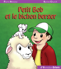 Pierre Antoine [Antoine, Pierre] — Petit Bob et le bichon berger