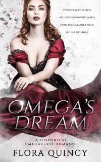 Flora Quincy — Omega's Dream (The Hartwell Sisters Saga Book 4)