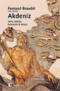 Fernand Braudel — Akdeniz - Tarih Mekan İnsanlar ve Miras