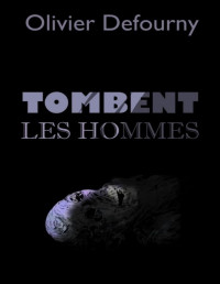 Olivier Defourny — Tombent les hommes