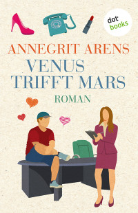 Annegrit Arens — Venus trifft Mars