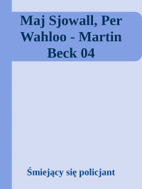 Śmiejący się policjant — Maj Sjowall, Per Wahloo - Martin Beck 04