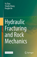 Yu Zhao, Yongfa Zhang, Pengfei He — Hydraulic Fracturing and Rock Mechanics