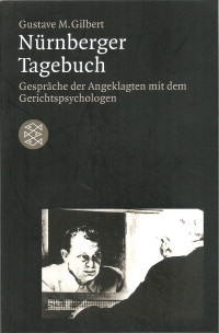 Gilbert, Gustave M. — Nürnberger Tagebuch · Gespräche der Angeklagten mit den Gerichtspsychologen