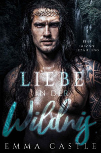 Castle, Emma — Liebe in der Wildnis: Eine Tarzan-Erzählung (German Edition)