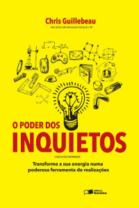 Chris Guillebeau — O Poder Dos Inquietos