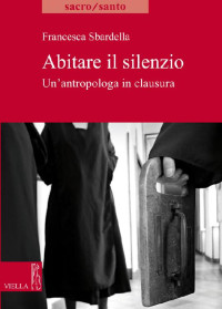 Francesca Sbardella — Abitare il silenzio (Italian Edition)