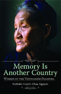 Nathalie Huynh Chau Nguyen — Memory Is Another Country: Women of the Vietnamese Diaspora