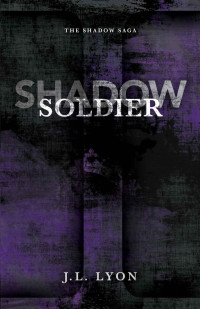 J. L. Lyon — Shadow Soldier (The Shadow Saga)