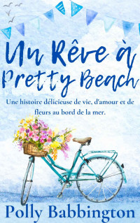 Polly Babbington — Un Rêve à Pretty Beach: Romance Contemporaine (French Edition)