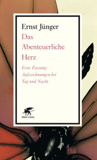 Ernst Jnger; — Das Abenteuerliche Herz. Erste Fassung