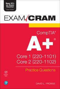 David Prowse — CompTIA A+ Practice Questions Exam Cram Core 1 (220-1101) and Core 2 (220-1102)