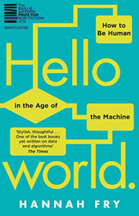 Hannah Fry — Hello World: How to Be Human in the Age of the Machine