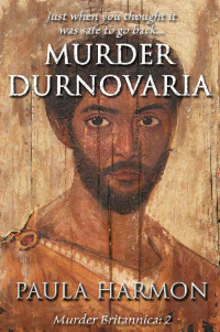 Paula Harmon — Murder Durnovaria: Just when you thought it was safe to go back (Murder Britannica Book 2)