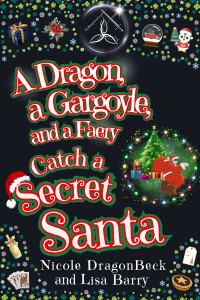 Lisa Barry, Nicole DragonBeck — A Dragon, a Gargoyle, and a Faery Catch a Secret Santa
