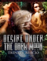 Trinity Blacio — Desire Under the Dark Moon