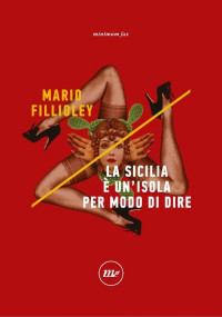 Fillioley Mario — La Sicilia è un'isola per modo di dire