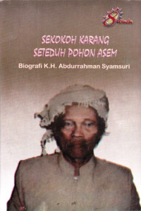 Faris Ma'ani, Bambang Siswoyo, Haris Abdul Hakim — Sekokoh Karang Seteduh Pohon Asem: Biografi K.H. Abdurrahman Syamsuri