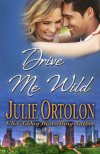 Julie Ortolon — Drive Me Wild (Texas Heat Wave Series)