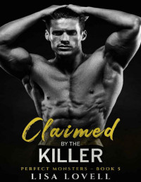 Lisa Lovell — Claimed by the Killer: An Enemies to Lovers Dark Possessive Mafia Romance (Perfect Monsters Book 5)