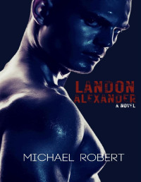 Michael Robert — Landon Alexander