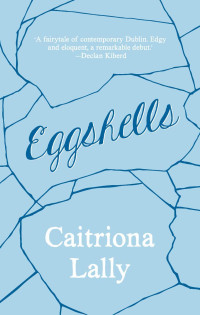 Caitriona Lally — Eggshells