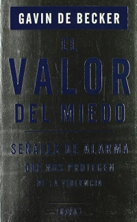 Gavin De Becker — El valor del miedo 