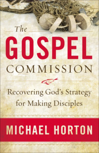 Michael Horton — The Gospel Commission