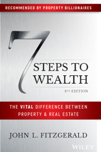 John L. Fitzgerald — 7 Steps to Wealth: The Vital Difference Between Property and Real Estate