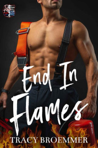Tracy Broemmer — End In Flames (Rescue Me #8)