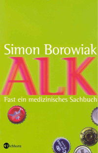 Borowiak, Simon — Alk · Fast ein medizinisches Sachbuch