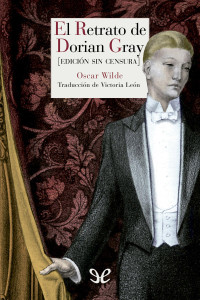 Oscar Wilde — El retrato de Dorian Gray : edición sin censura
