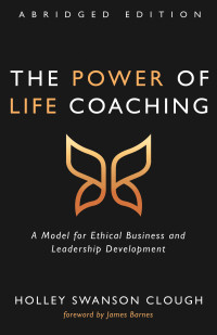 Holley Swanson Clough; — The Power of Life Coaching, Abridged Edition