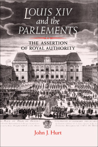 John J. Hurt; — Louis XIV and the Parlements