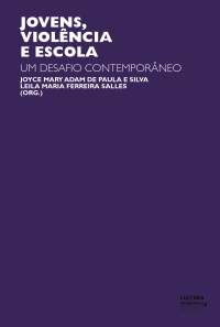 SILVA, JMAP. & SALLES, LMF., orgs. — Jovens, violência e escola: um desafio contemporâneo