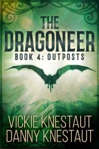 Vickie Knestaut & Danny Knestaut — The Dragoneer: Book 4: Outposts