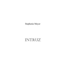 Stephenie Meyer — Stephenie Meyer - intruz