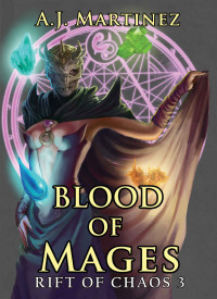 A. J. Martinez [Martinez, A. J.] — Blood of Mages