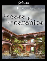 Fabiola Arellano — La casa de los naranjos