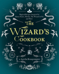 Aurelia Beaupommier — The Wizard's Cookbook