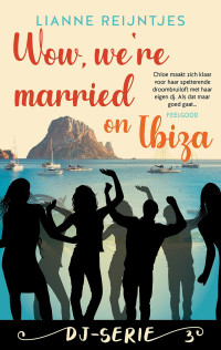 Lianne Reijntjes — Wow, we’re married on Ibiza