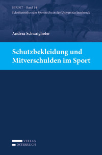 Andrea Schwaighofer; — Schutzbekleidung und Mitverschulden im Sport