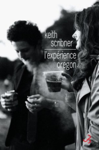 Keith Scribner [Scribner, Keith] — L'Expérience Oregon