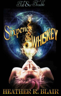 Heather R. Blair [Blair, Heather R.] — Sixpence & Whiskey
