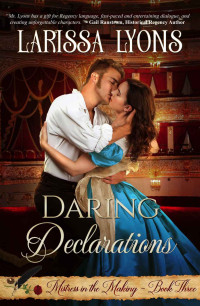 Larissa Lyons — Daring Declarations: A Fun and Steamy Historical Regency (Mistress in the Making Book 3)