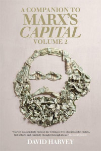 Harvey, David — A Companion To Marx's Capital, Volume 2